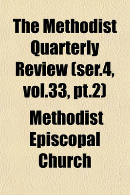 Book cover for The Methodist Quarterly Review (Ser.4, Vol.33, PT.2)