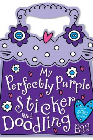 Cover of My Perfectly Purple Sticker and Doodling Bag