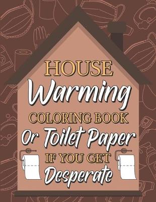 Book cover for Housewarming Coloring Book or Toilet Paper If You Get Desperate