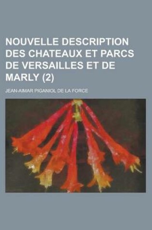 Cover of Nouvelle Description Des Chateaux Et Parcs de Versailles Et de Marly (2 )