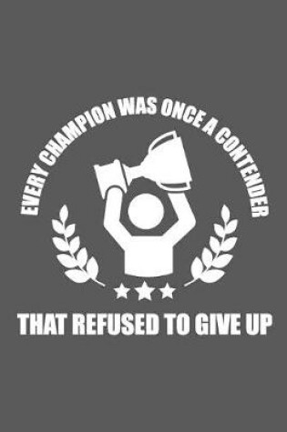 Cover of Every Champion Was Once a Contender That Refused To Give Up