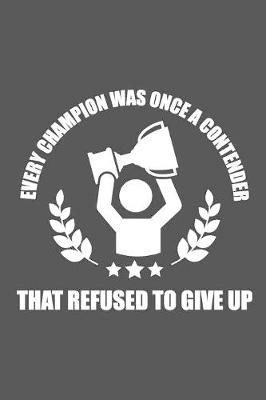 Book cover for Every Champion Was Once a Contender That Refused To Give Up