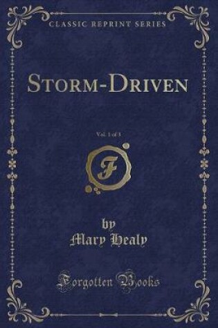 Cover of Storm-Driven, Vol. 1 of 3 (Classic Reprint)