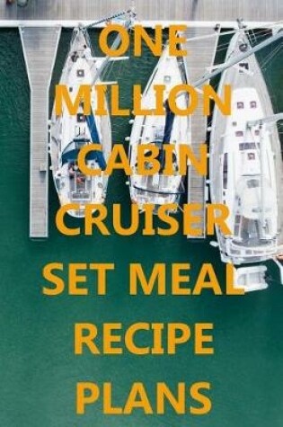 Cover of One Million Cabin Cruiser Set Meal Recipe Plans