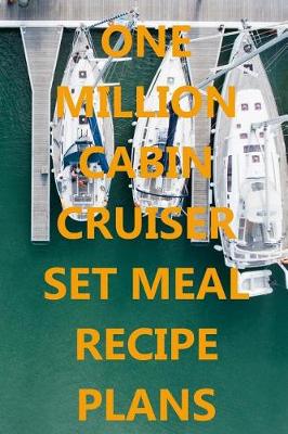 Book cover for One Million Cabin Cruiser Set Meal Recipe Plans