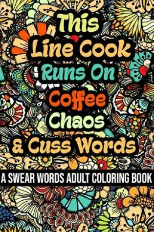 Cover of This Line Cook Runs On Coffee, Chaos and Cuss Words