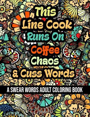 Book cover for This Line Cook Runs On Coffee, Chaos and Cuss Words