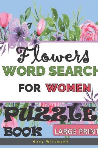 Cover of Flowers Word Search For Women Puzzle Book