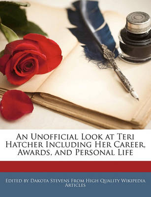 Book cover for An Unofficial Look at Teri Hatcher Including Her Career, Awards, and Personal Life