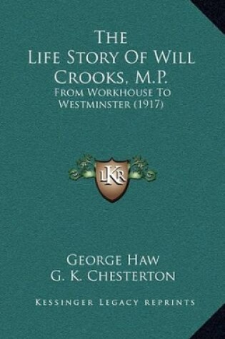 Cover of The Life Story Of Will Crooks, M.P.