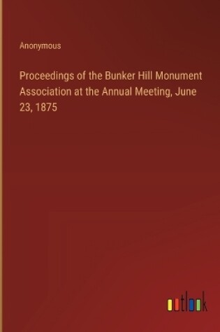 Cover of Proceedings of the Bunker Hill Monument Association at the Annual Meeting, June 23, 1875