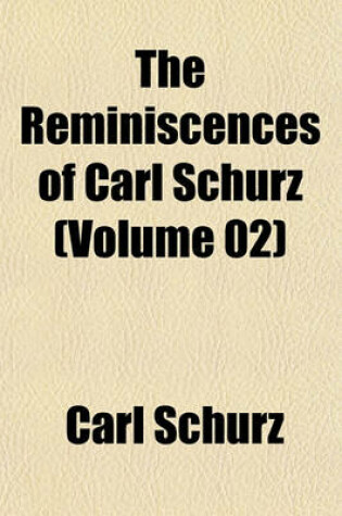 Cover of The Reminiscences of Carl Schurz (Volume 02)