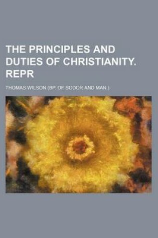 Cover of The Principles and Duties of Christianity. Repr