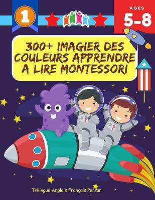 Book cover for 300+ Imagier Des Couleurs Apprendre A Lire Montessori Trilingue Anglais Francais Persan