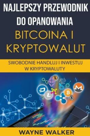 Cover of Najlepszy Przewodnik Do Opanowania Bitcoina i Kryptowalut