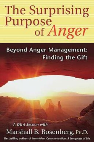 Cover of Surprising Purpose of Anger, The: Beyond Anger Management: Finding the Gift