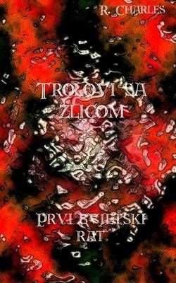 Book cover for Trolovi Sa Zlicom - Prvi Svjetski Rat