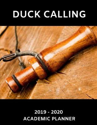 Book cover for Duck Calling 2019 - 2020 Academic Planner