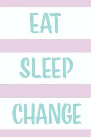 Cover of Eat Sleep Change