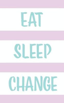 Book cover for Eat Sleep Change