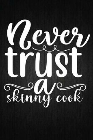 Cover of Never trust a skinny cook