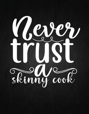 Cover of Never trust a skinny cook