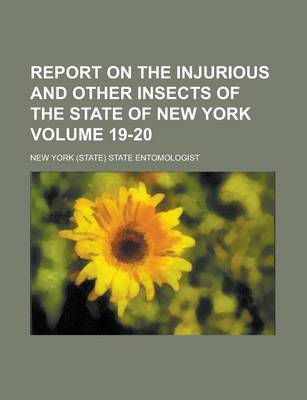 Book cover for Report on the Injurious and Other Insects of the State of New York Volume 19-20