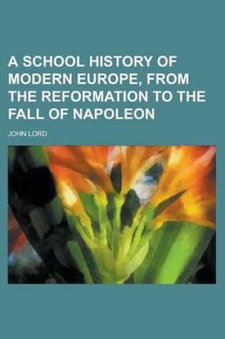 Cover of A School History of Modern Europe, from the Reformation to the Fall of Napoleon