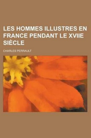 Cover of Les Hommes Illustres En France Pendant Le Xviie Siecle