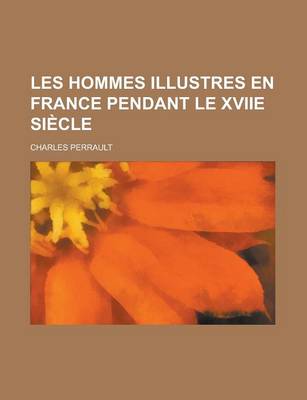Book cover for Les Hommes Illustres En France Pendant Le Xviie Siecle