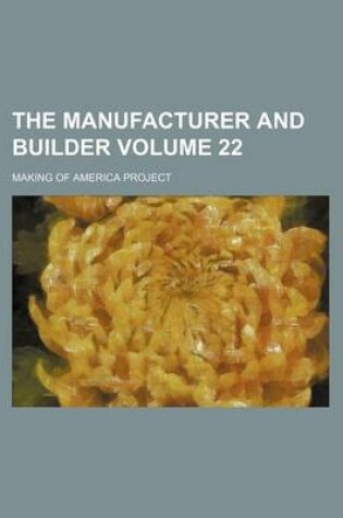 Cover of The Manufacturer and Builder Volume 22