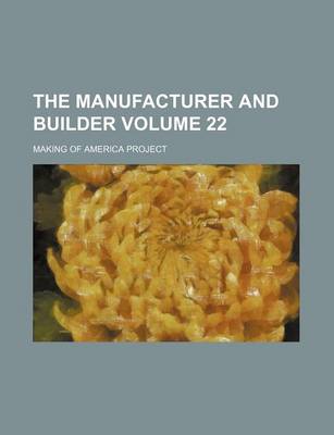 Book cover for The Manufacturer and Builder Volume 22