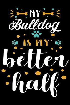 Book cover for My Bulldog Is My Better Half