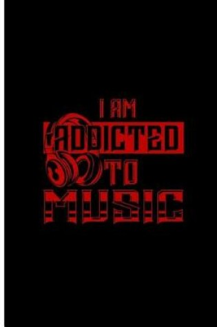 Cover of I am Addicted To Music