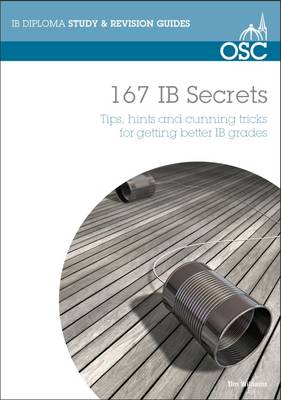 Book cover for 167 IB Secrets: Tips, Hints & Cunning Tricks for Getting Better IB Grades
