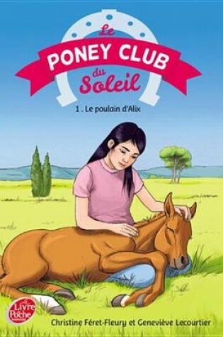 Cover of Le Poney Club Du Soleil - Tome 1 - Le Poulain D'Alix
