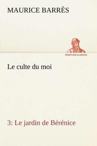 Cover of Le culte du moi 3 Le jardin de Bérénice