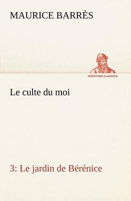 Book cover for Le culte du moi 3 Le jardin de Bérénice