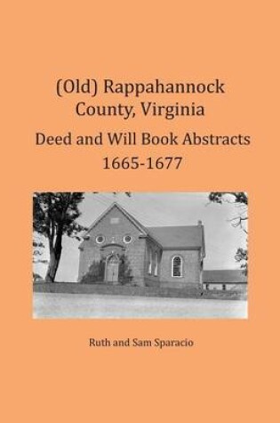 Cover of (Old) Rappahannock County, Virginia Deed and Will Book Abstracts 1665-1677