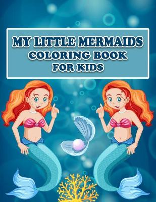 Book cover for My Little Mermaids Coloring Book for Kids