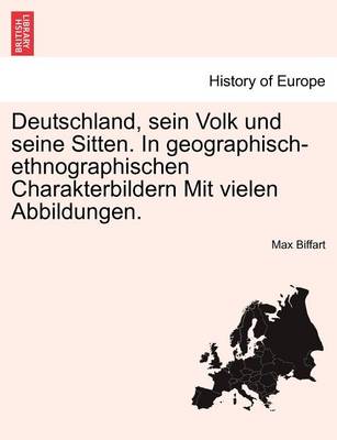 Book cover for Deutschland, Sein Volk Und Seine Sitten. in Geographisch-Ethnographischen Charakterbildern Mit Vielen Abbildungen.