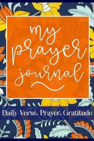 Cover of My Prayer Journal Daily Verse, Prayer, Gratitude