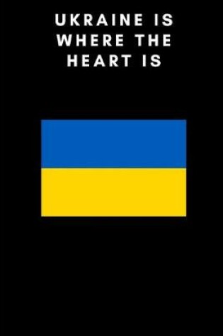 Cover of Ukraine is where the heart is