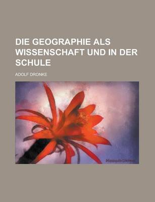 Book cover for Die Geographie ALS Wissenschaft Und in Der Schule