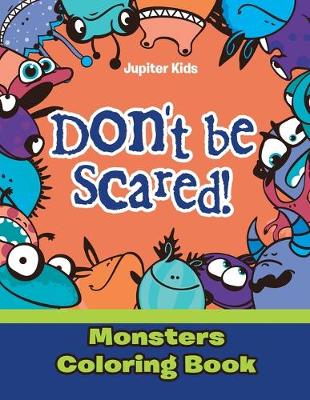 Book cover for Don't be Scared! Monsters Coloring Book