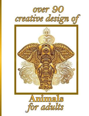 Book cover for over 90 creative design of Animals for adults