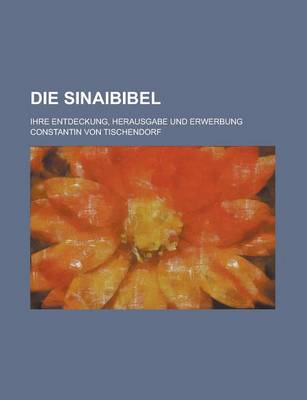 Book cover for Die Sinaibibel; Ihre Entdeckung, Herausgabe Und Erwerbung