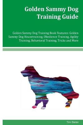 Book cover for Golden Sammy Dog Training Guide Golden Sammy Dog Training Book Features