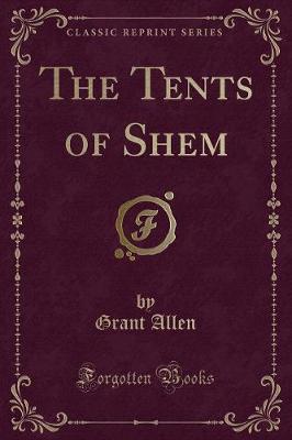 Book cover for The Tents of Shem (Classic Reprint)