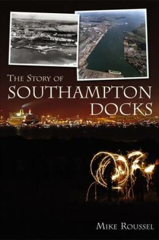 Cover of The Story of Southampton Docks